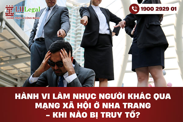Hành vi làm nhục người khác qua mạng xã hội ở Nha Trang - Khi nào bị truy tố?