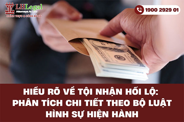 Hiểu rõ về tội nhận hối lộ: Phân tích chi tiết theo bộ luật hình sự hiện hành