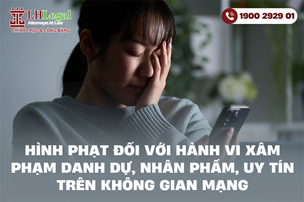 Hình phạt đối với hành vi xâm phạm danh dự, nhân phẩm, uy tín trên không gian mạng