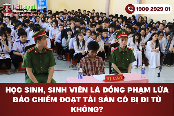 Học sinh, sinh viên là đồng phạm lừa đảo chiếm đoạt tài sản có bị đi tù không?