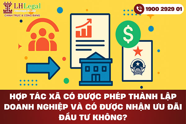 Hợp tác xã có được phép thành lập doanh nghiệp và có được nhận ưu đãi đầu tư không?