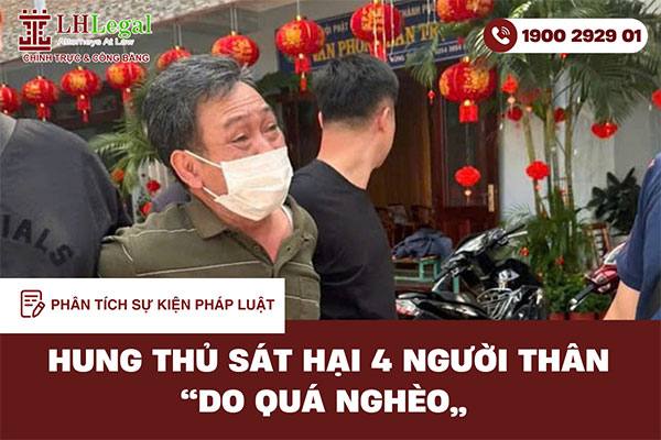 Phân tích pháp lý vụ hung thủ sát hại 4 người thân “Do quá nghèo” tại Hà Nội