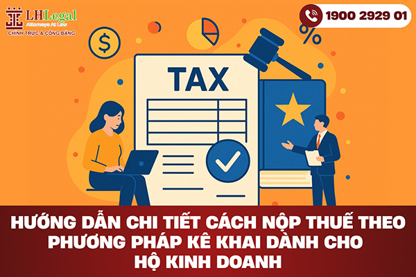 Hướng dẫn chi tiết cách nộp thuế theo phương pháp kê khai dành cho hộ kinh doanh