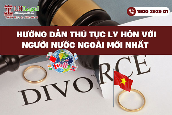 Hướng dẫn thủ tục ly hôn với người nước ngoài mới nhất