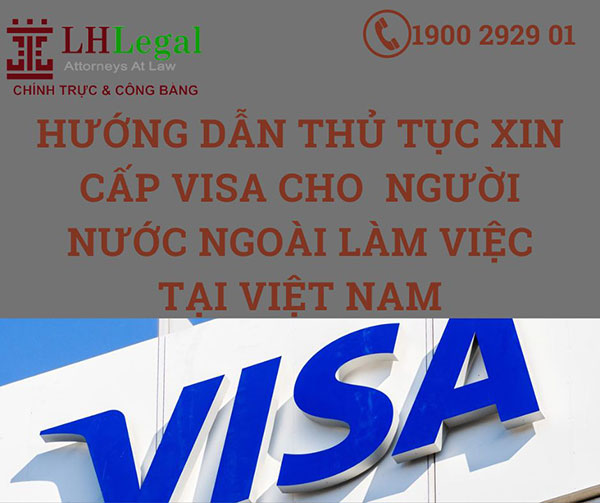 Hướng dẫn thủ tục xin cấp visa cho người nước ngoài làm việc tại Việt Nam