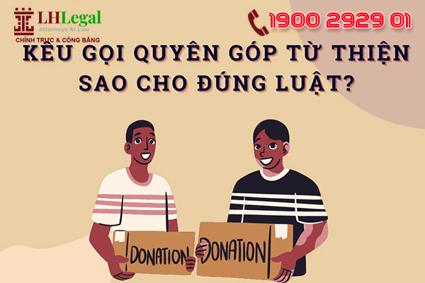 Kêu gọi quyên góp từ thiện sao cho đúng luật?