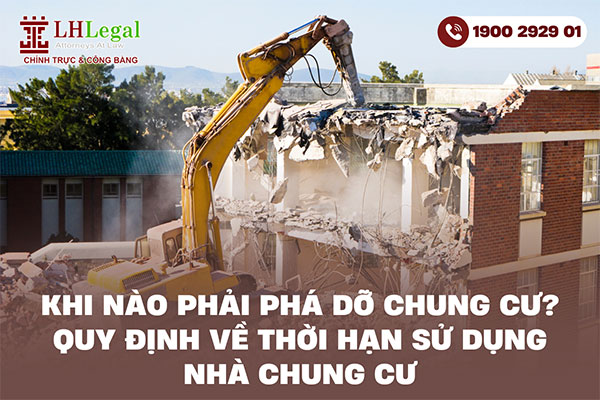 Khi nào phải phá dỡ chung cư? Quy định về thời hạn sử dụng nhà chung cư