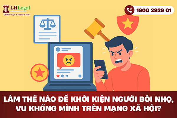 Làm thế nào để khởi kiện người bôi nhọ, vu khống mình trên mạng xã hội?
