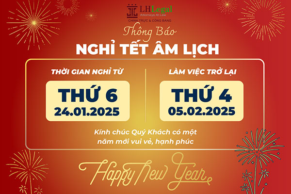 LHLegal trân trọng thông báo lịch nghỉ tết Nguyên đán 2025