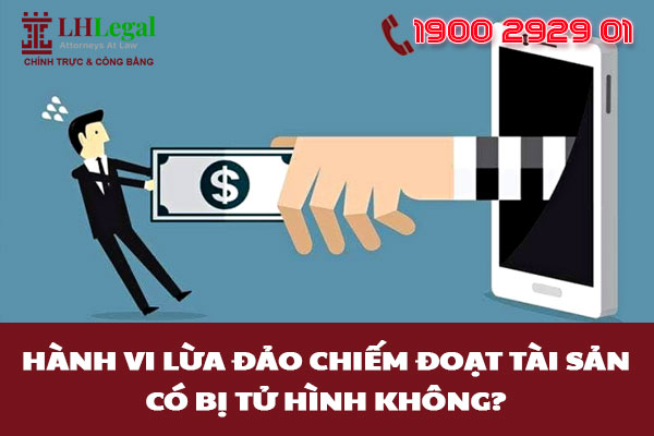 Hành vi lừa đảo chiếm đoạt tài sản có bị tử hình không? Người từ 14 đến dưới 16 tuổi phạm tội lừa đảo có bị truy cứu trách nhiệm không?