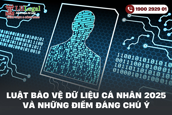 Luật Bảo vệ dữ liệu cá nhân 2025 và những điểm đáng chú ý