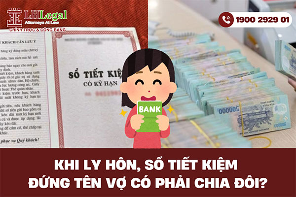 Khi ly hôn sổ tiết kiệm đứng tên vợ có phải chia đôi?