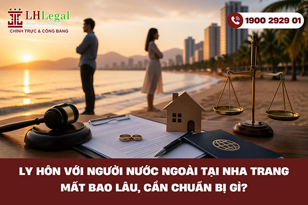 Ly hôn với người nước ngoài tại Nha Trang: Mất bao lâu, cần chuẩn bị gì?