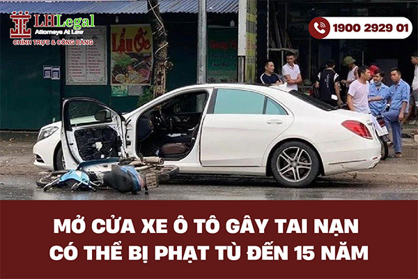 Mở cửa xe ô tô gây tai nạn có thể bị phạt tù đến 15 năm