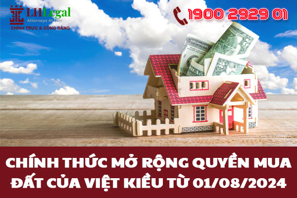Chính thức mở rộng quyền mua đất của Việt kiều từ 01/08/2024