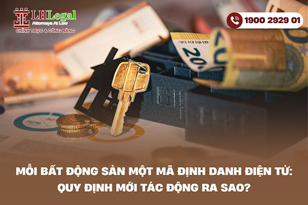 Mỗi bất động sản một mã định danh điện tử: Quy định mới tác động ra sao?
