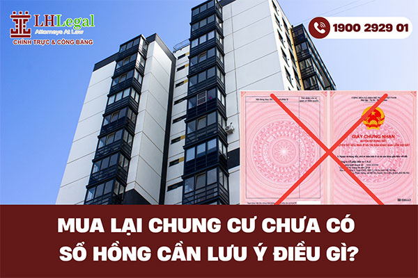Mua lại chung cư chưa có Sổ hồng cần lưu ý điều gì?
