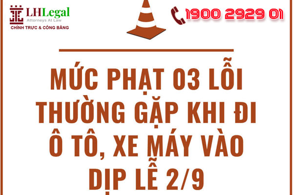 Mức phạt 03 lỗi thường gặp khi đi ô tô, xe máy vào dịp lễ 2-9