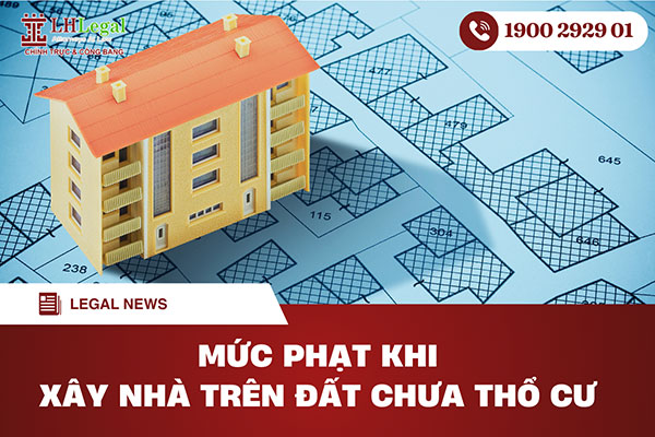 Mức phạt khi xây nhà trên đất chưa thổ cư