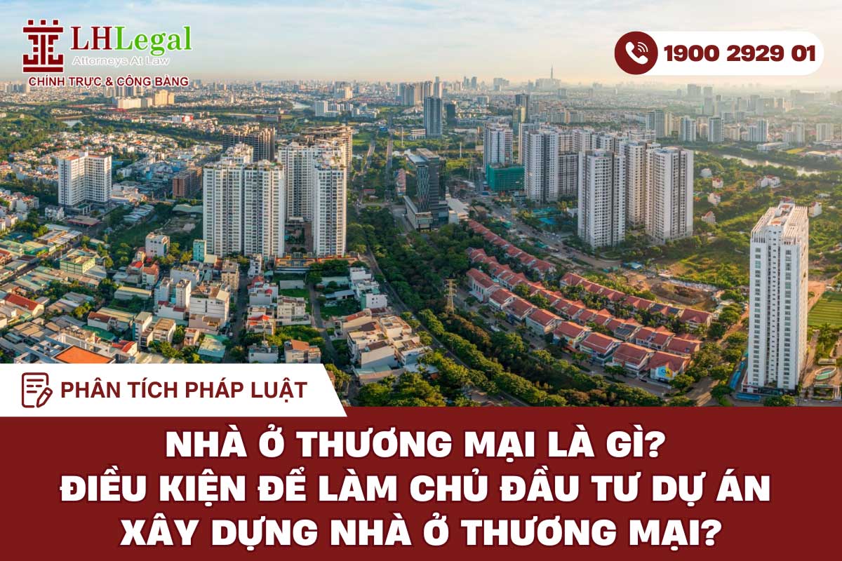 Nhà ở thương mại là gì? Điều kiện để làm chủ đầu tư dự án xây dựng nhà ở thương mại 2025