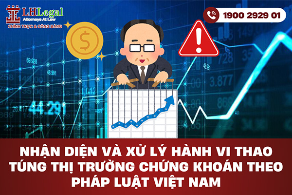 Nhận diện và xử lý hành vi thao túng thị trường chứng khoán theo pháp luật Việt Nam