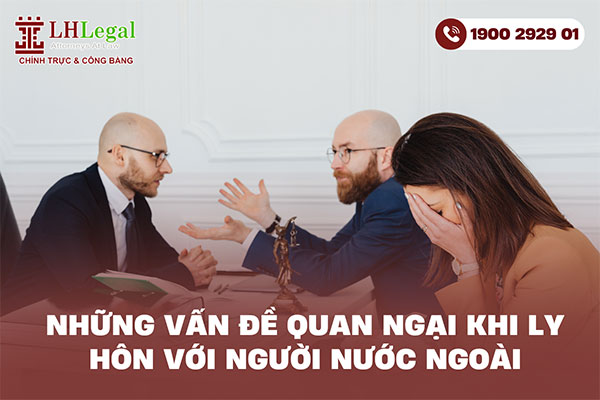Những vấn đề quan ngại khi ly hôn với người nước ngoài
