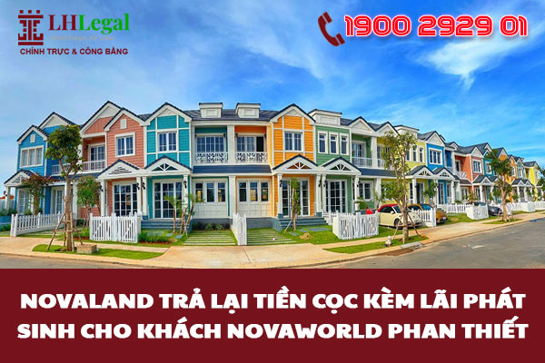 Novaland trả lại tiền cọc kèm lãi phát sinh cho khách Novaworld Phan Thiết