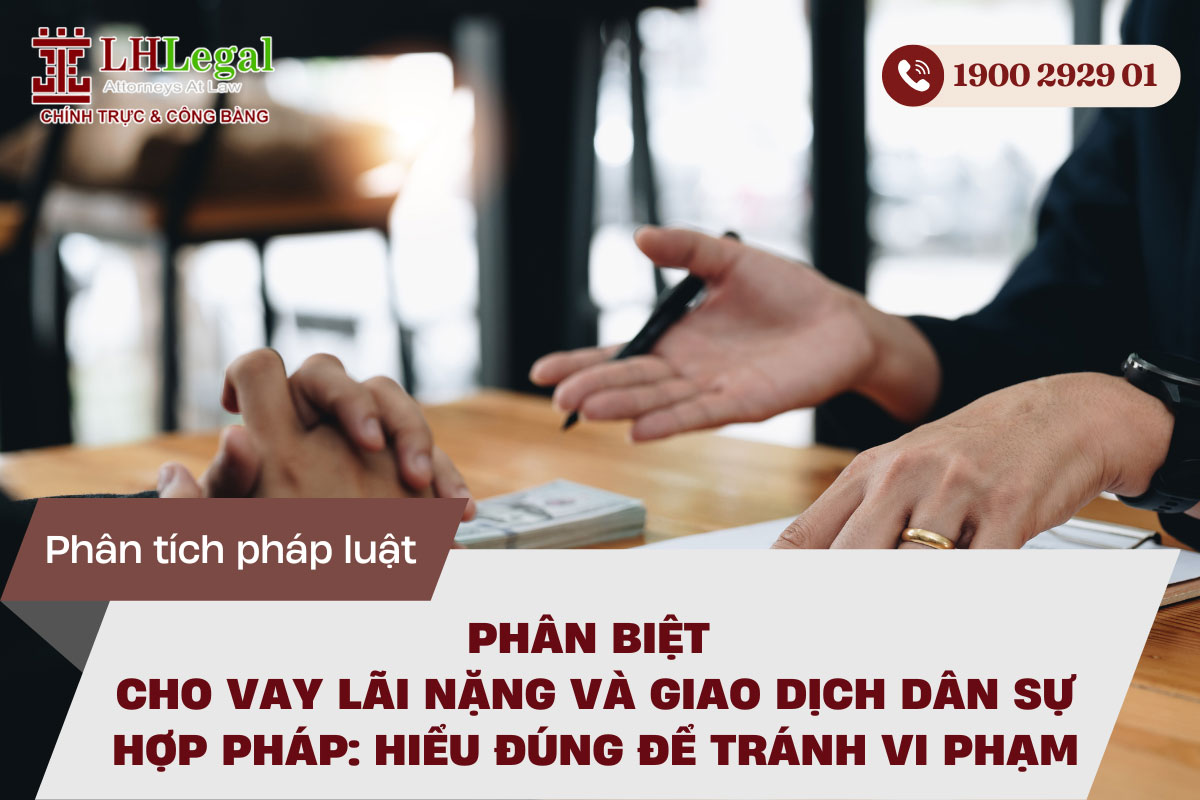 Phân biệt cho vay lãi nặng và giao dịch dân sự hợp pháp: Hiểu đúng để tránh vi phạm