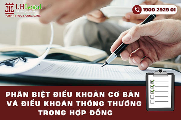 Phân biệt điều khoản cơ bản và điều khoản thông thường trong hợp đồng