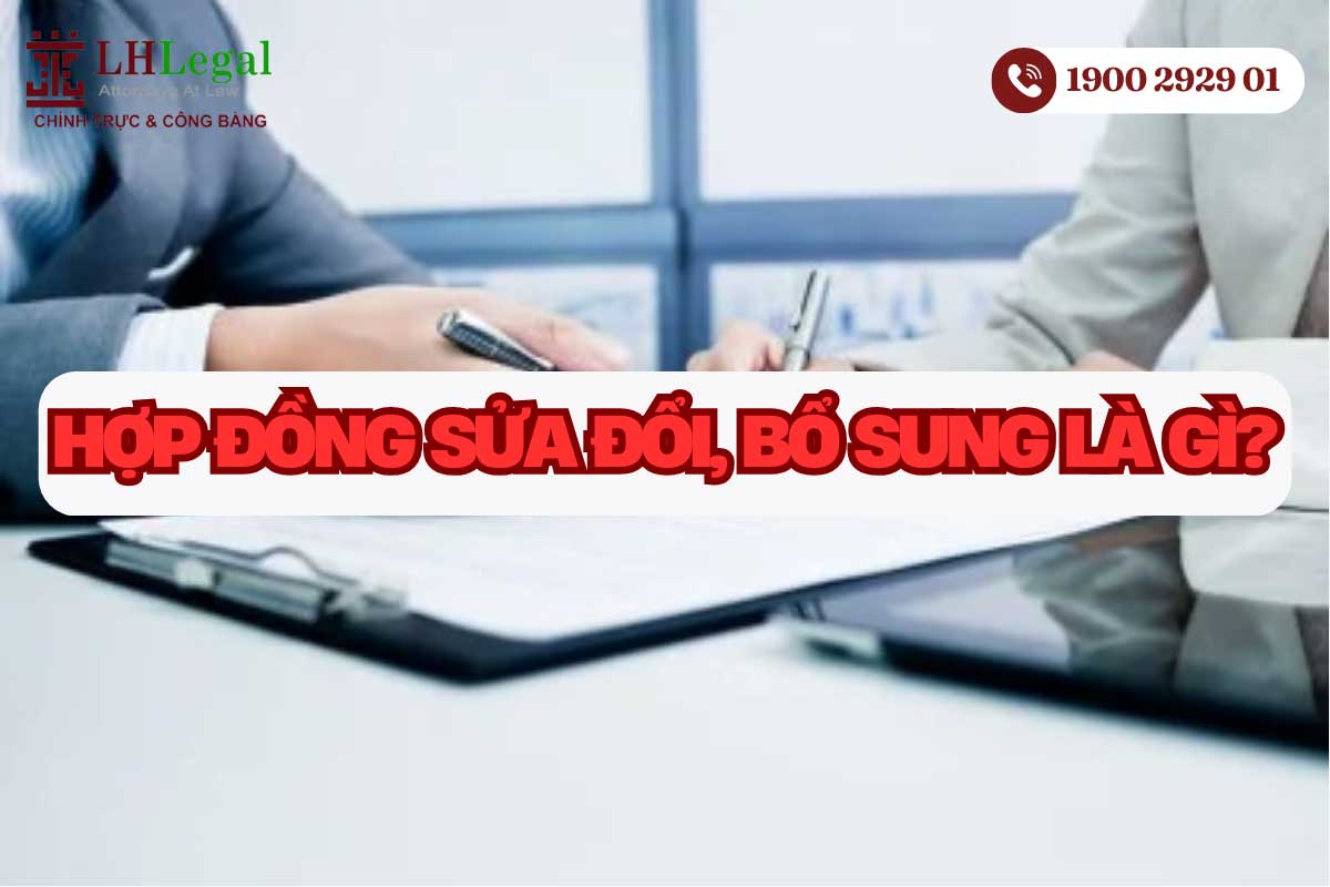Hợp đồng sửa đổi, bổ sung là hợp đồng xác lập việc thay đổi nội dung của hợp đồng đã ký kết trước đó