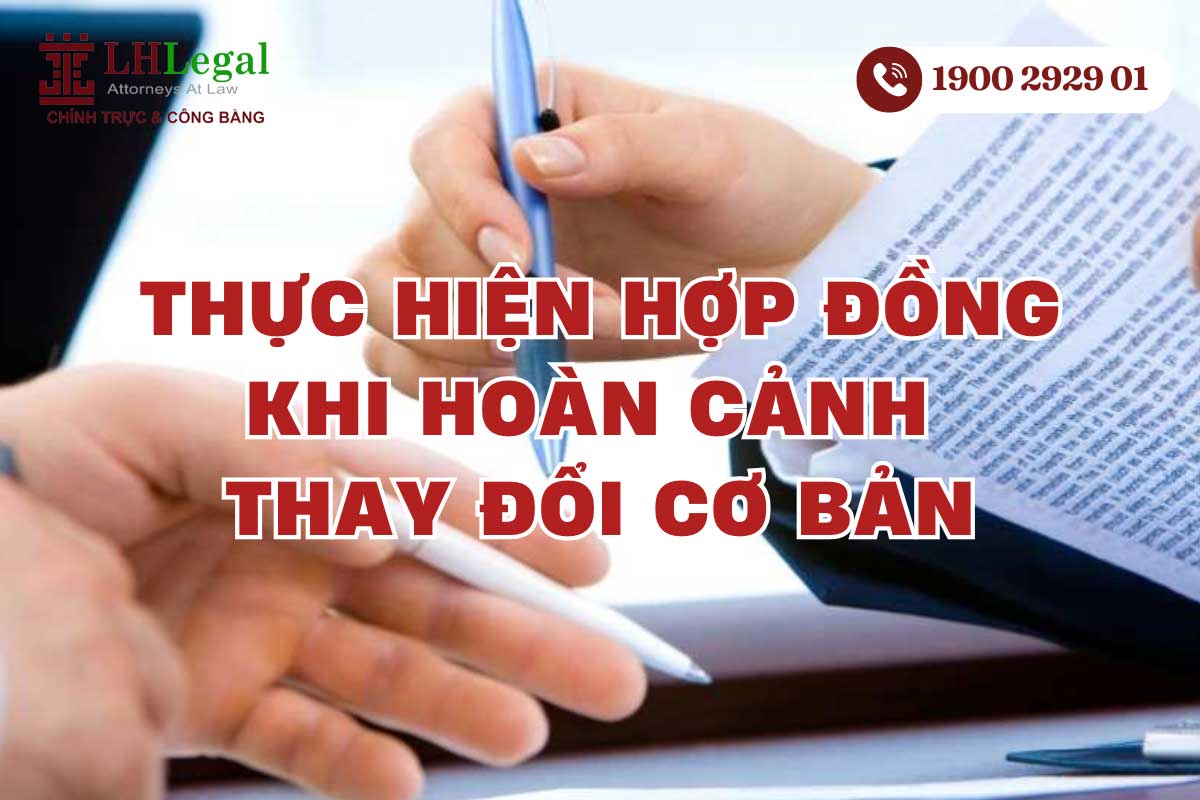 Khi hoàn cảnh thay đổi cơ bản, bên có lợi ích bị ảnh hưởng có quyền yêu cầu bên kia đàm phán lại hợp đồng