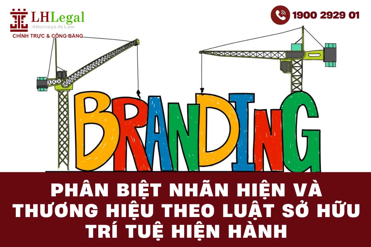Phân biệt nhãn hiệu và thương hiệu theo Luật Sở hữu trí tuệ hiện hành