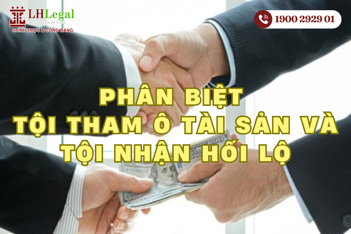 Phân biệt tội tham ô tài sản và nhận hối lộ theo Bộ luật Hình sự?