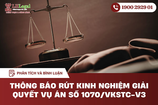 Phân tích và bình luận thông báo rút kinh nghiệm giải quyết vụ án số 1070/VKSTC-V3