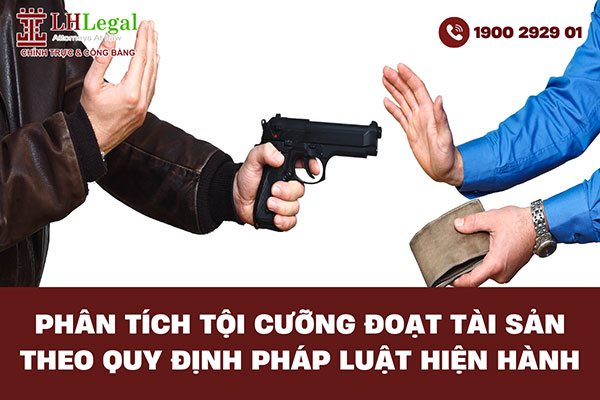 Phân tích tội cưỡng đoạt tài sản theo quy định pháp luật hiện hành