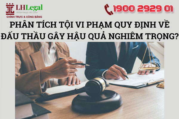 Phân tích tội vi phạm quy định về đấu thầu gây hậu quả nghiêm trọng