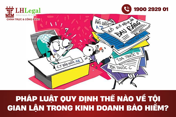 Pháp luật quy định thế nào về tội gian lận trong kinh doanh bảo hiểm?