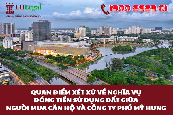 Quan điểm xét xử về nghĩa vụ đóng tiền sử dụng đất giữa người mua căn hộ và công ty Phú Mỹ Hưng