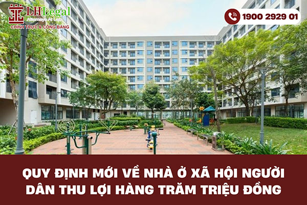 Quy định mới về nhà ở xã hội: Người dân thu lợi hàng trăm triệu đồng