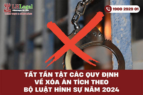 Tất tần tật các quy định về xóa án tích theo Bộ luật Hình sự 2024