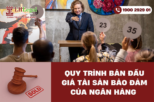 Quy trình bán đấu giá tài sản bảo đảm của Ngân hàng
