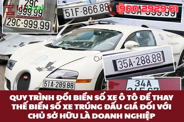 Quy trình đổi biển số xe ô tô để thay thế biển số xe trúng đấu giá đối với chủ sở hữu là Doanh nghiệp