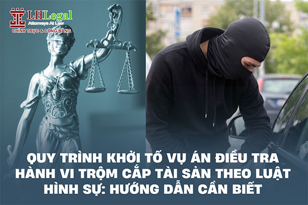 Quy trình khởi tố vụ án điều tra hành vi trộm cắp tài sản theo luật hình sự: Hướng dẫn cần biết