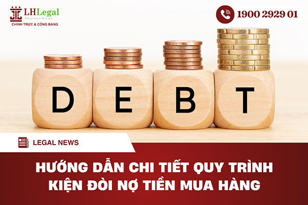 Hướng dẫn chi tiết quy trình kiện đòi nợ tiền mua hàng