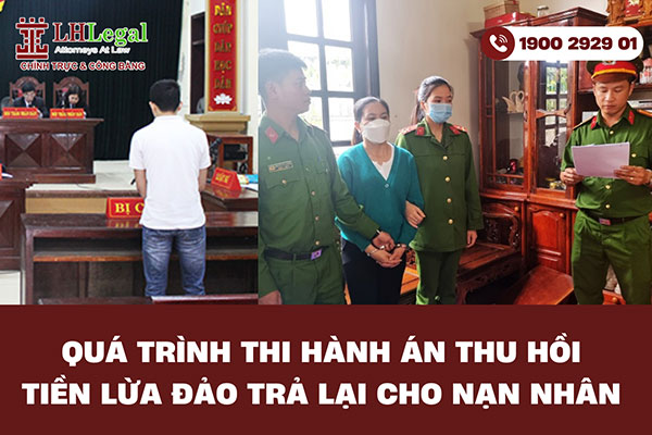 Quá trình thi hành án thu hồi tiền lừa đảo trả lại tiền cho nạn nhân