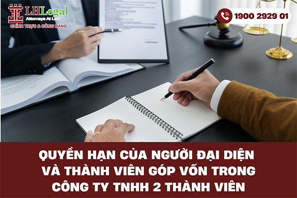 Quyền hạn của người đại diện và thành viên góp vốn trong công ty TNHH 2 thành viên