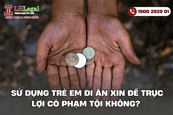 Sử dụng trẻ em đi ăn xin để trục lợi có phạm tội không?