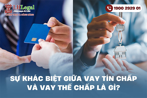 Sự khác biệt giữa vay tín chấp và vay thế chấp là gì?