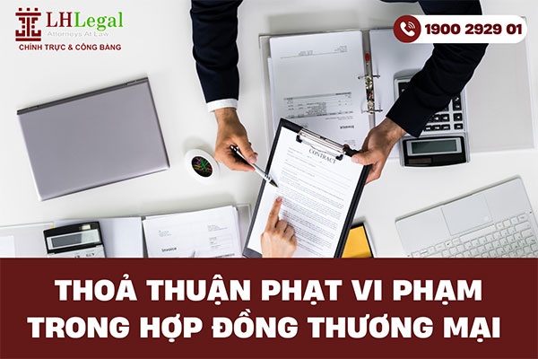 Thỏa thuận phạt vi phạm trong hợp đồng thương mại