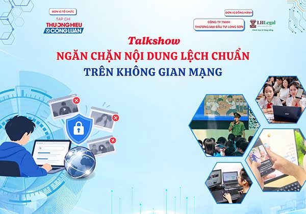 Talkshow “Cấp thiết ngăn chặn nội dung lệch chuẩn trên không gian mạng”